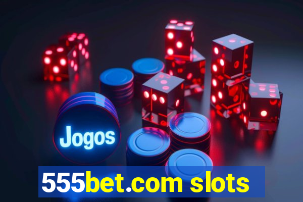 555bet.com slots